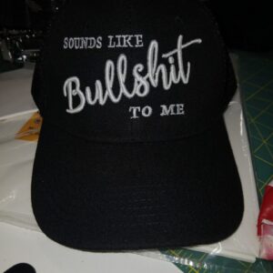 Black cap embroidered "Sounds like bullshit to me
